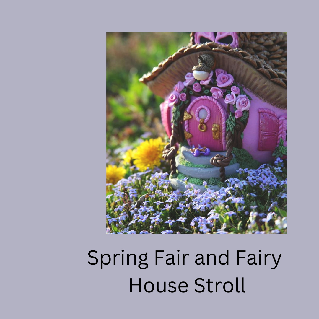 Spring Fair and Fairy House Stroll